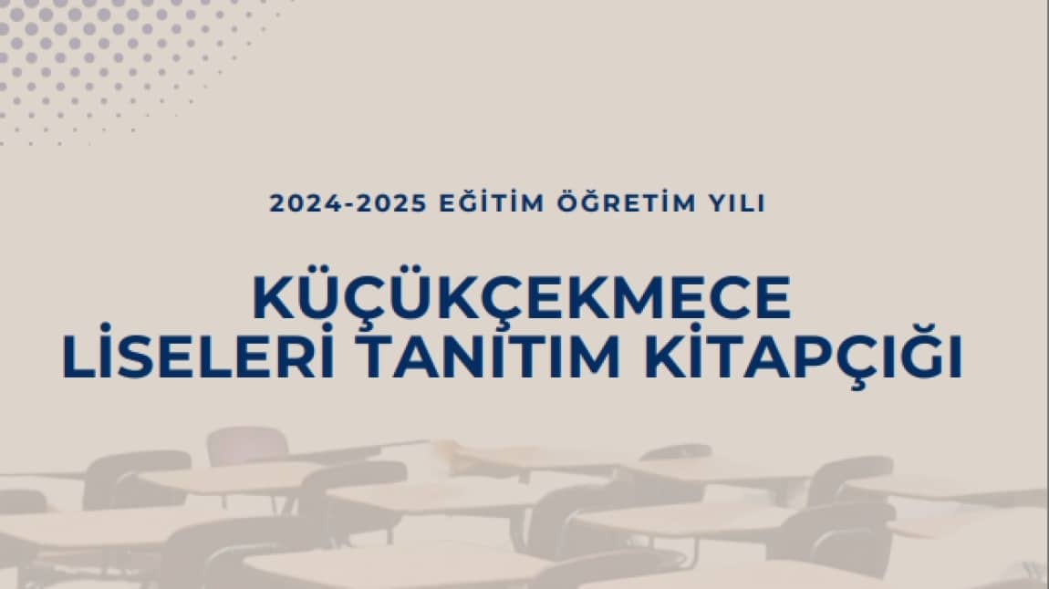 KÜÇÜKÇEKMECE LİSELERİ TANITIM KİTAPÇIĞI